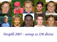 Drustvo dosplch "A" 2007 - zleva nahoe :  kapitn Pavel Sikora, Petra Plakov, Jarmila Sikorov, Karin Ligock, zstupce kapitna Filip Grim - zleva dole :  Luk Kubiena, Marek Galuszka, Daniel Byrtus, Tom Urbaniec, Michal Baa
